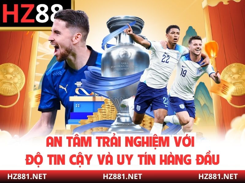 An tâm trải nghiệm với độ tin cậy và uy tín hàng đầu