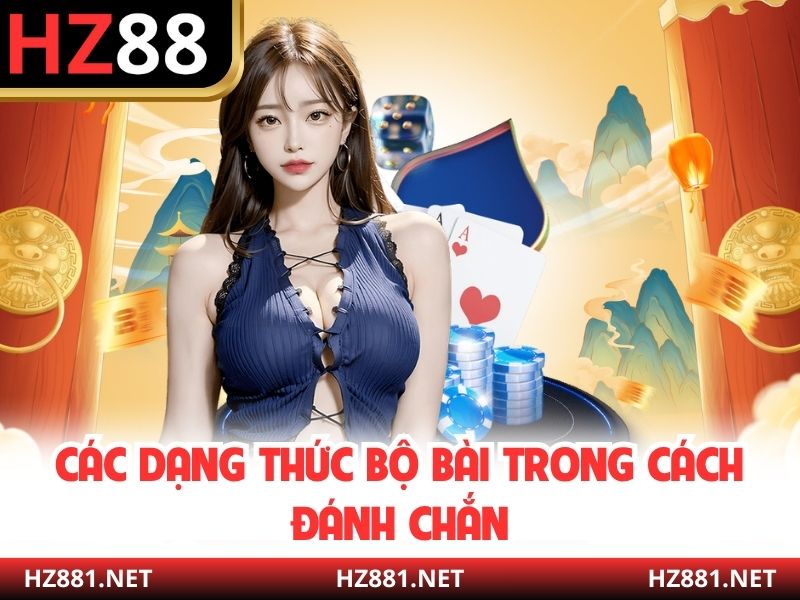 Các dạng thức bộ bài trong cách đánh chắn