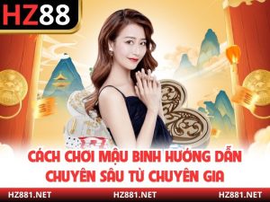 Cách Chơi Mậu Binh Hướng Dẫn Chuyên Sâu Từ Chuyên Gia
