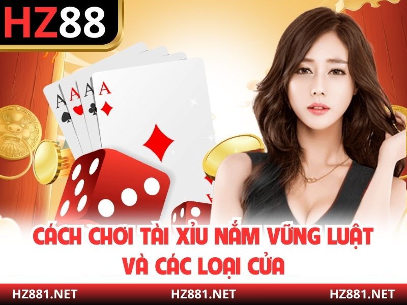 Cách chơi tài xỉu nắm vững luật và các loại cửa