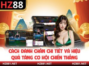 Cách Đánh Chắn Chi Tiết Và Hiệu Quả Tăng Cơ Hội Chiến Thắng