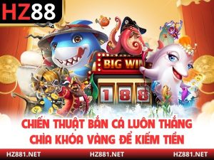 Chiến Thuật Bắn Cá Luôn Thắng Chìa Khóa Vàng Để Kiếm Tiền