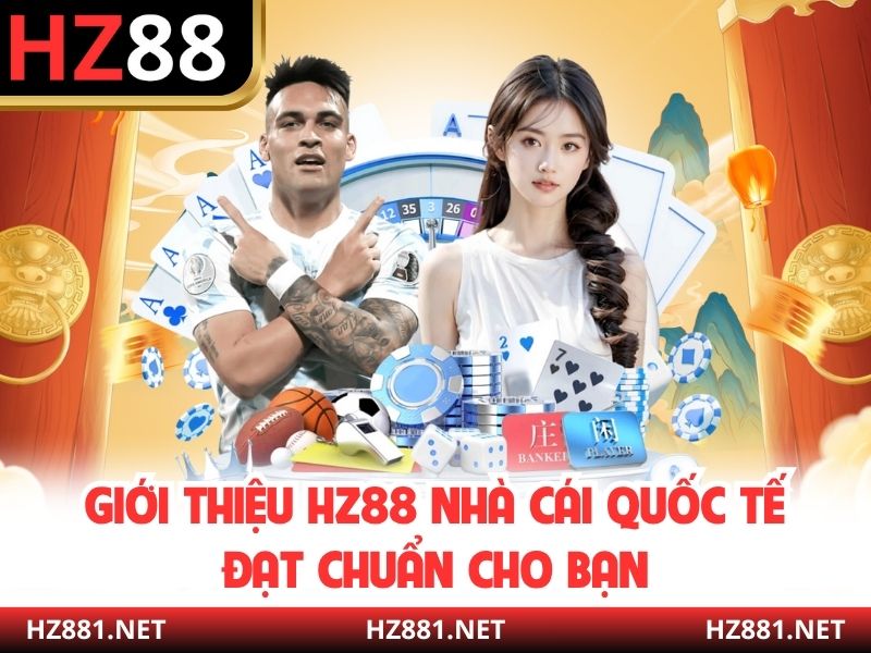 Giới thiệu HZ88 nhà cái quốc tế đạt chuẩn cho bạn