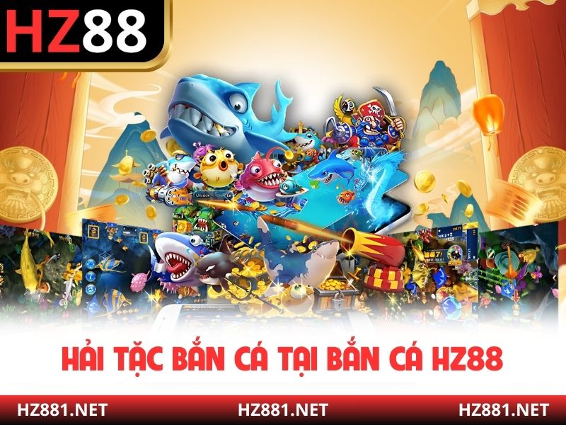 Hải Tặc Bắn Cá tại Bắn cá HZ88