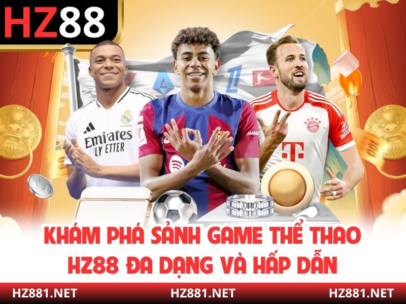 Khám phá sảnh game thể thao HZ88 đa dạng và hấp dẫn 