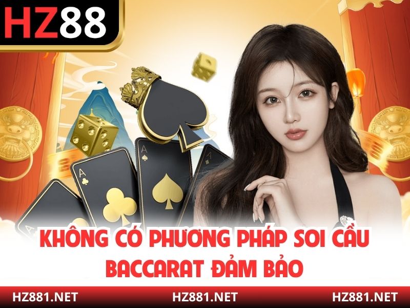 Không có phương pháp soi cầu Baccarat đảm bảo