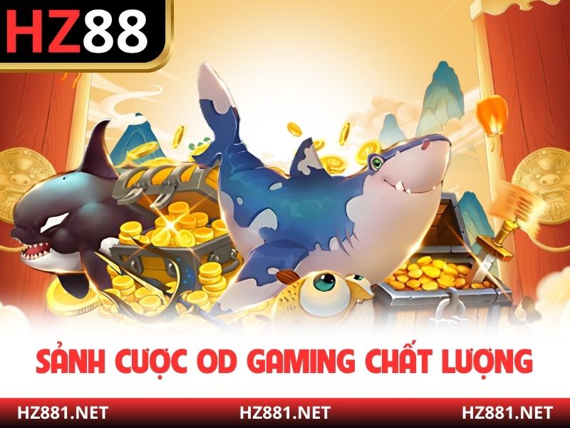 Sảnh cược OD Gaming chất lượng