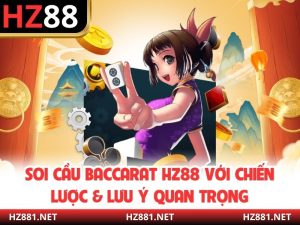 Soi Cầu Baccarat HZ88 Với Chiến Lược & Lưu Ý Quan Trọng