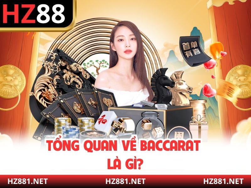 Tổng quan về Baccarat là gì?