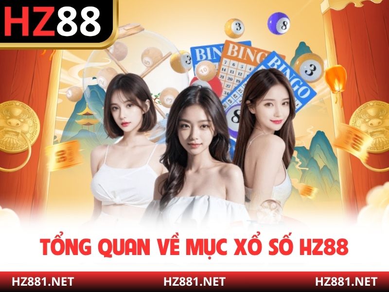 Tổng quan về mục xổ số HZ88